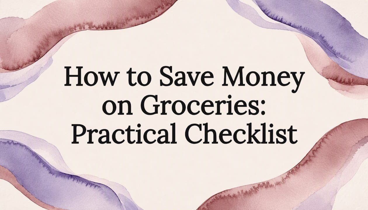 How to Save Money on Groceries: Practical Checklist