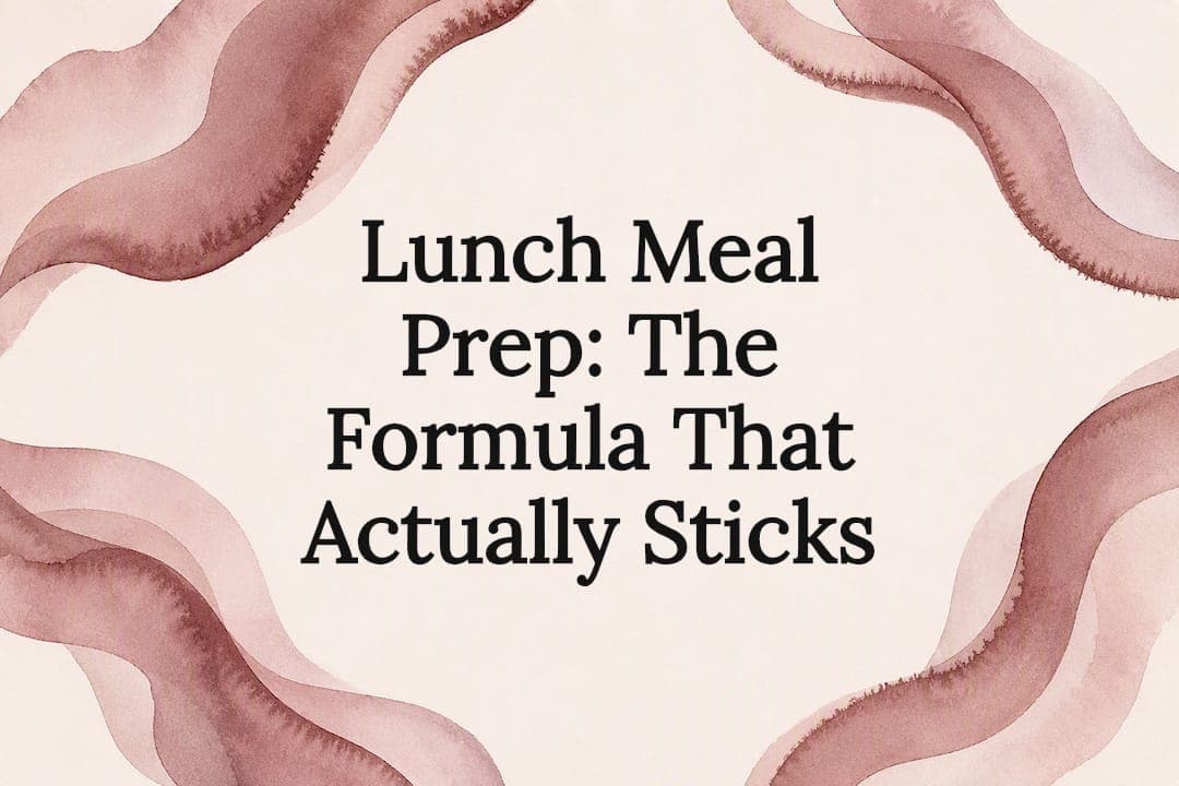 Lunch Meal Prep: The Formula That Actually Sticks