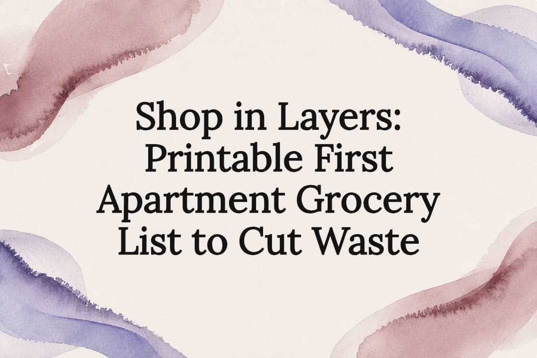 Shop in Layers: Printable First Apartment Grocery List to Cut Waste
